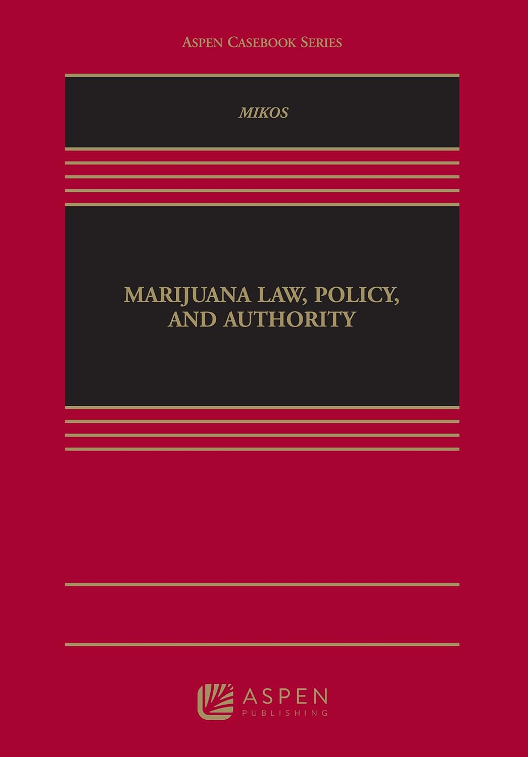Marijuana Law, Policy, and Authority (Aspen Casebook) — book cover