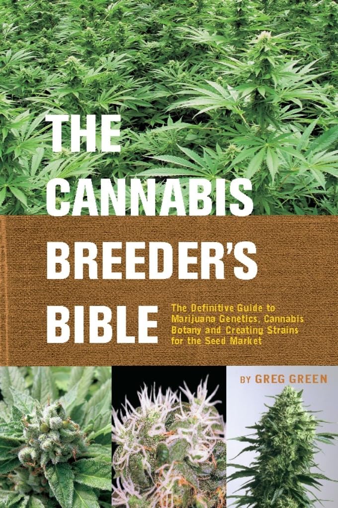 The Cannabis Breeder's Bible: The Definitive Guide to Marijuana Genetics, Cannabis Botany and Creating Strains for the Seed Market — book cover