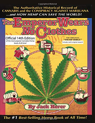 The Emperor Wears No Clothes: A History of Cannabis/Hemp/Marijuana