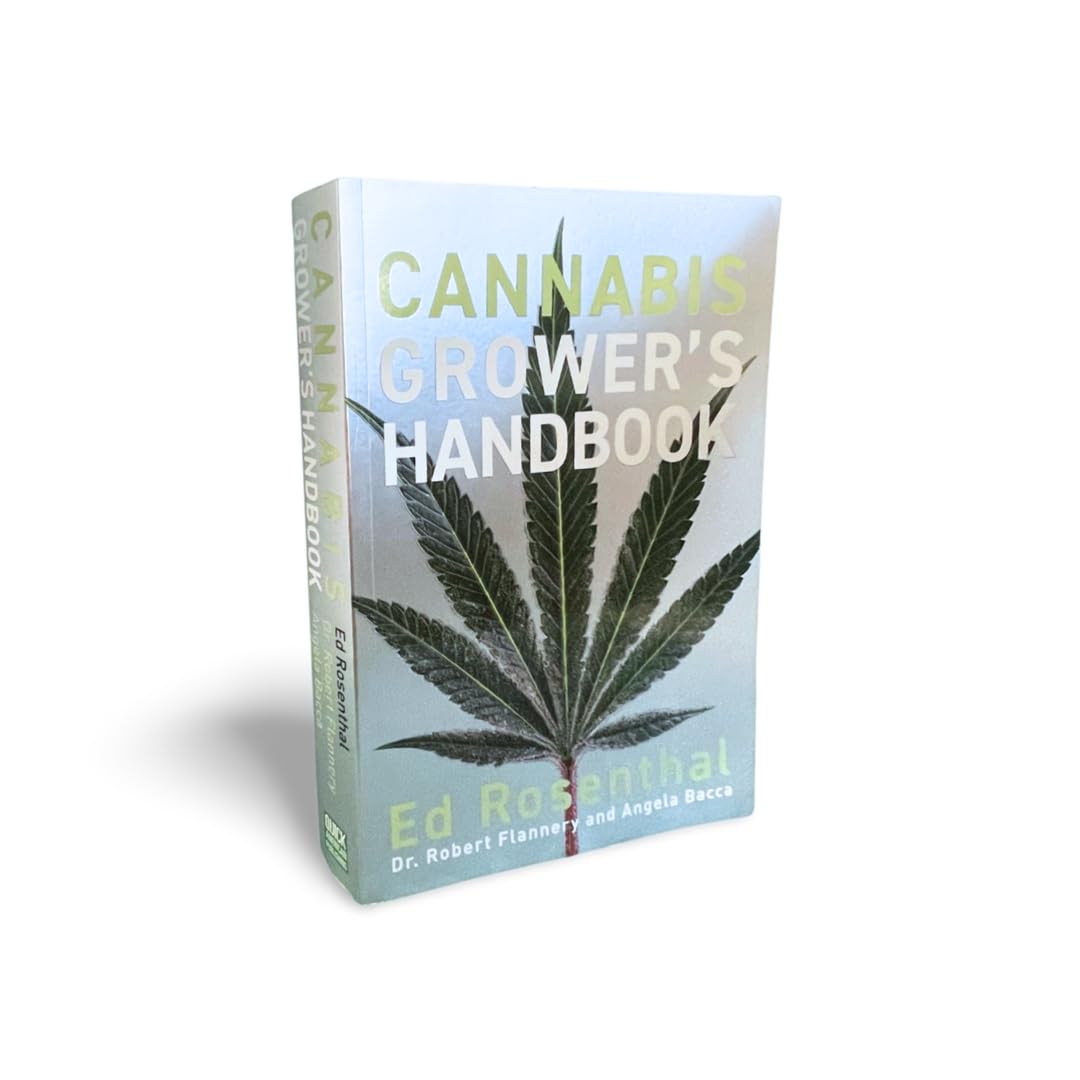 Cannabis Grower's Handbook: The Complete Guide to Marijuana and Hemp Cultivation
