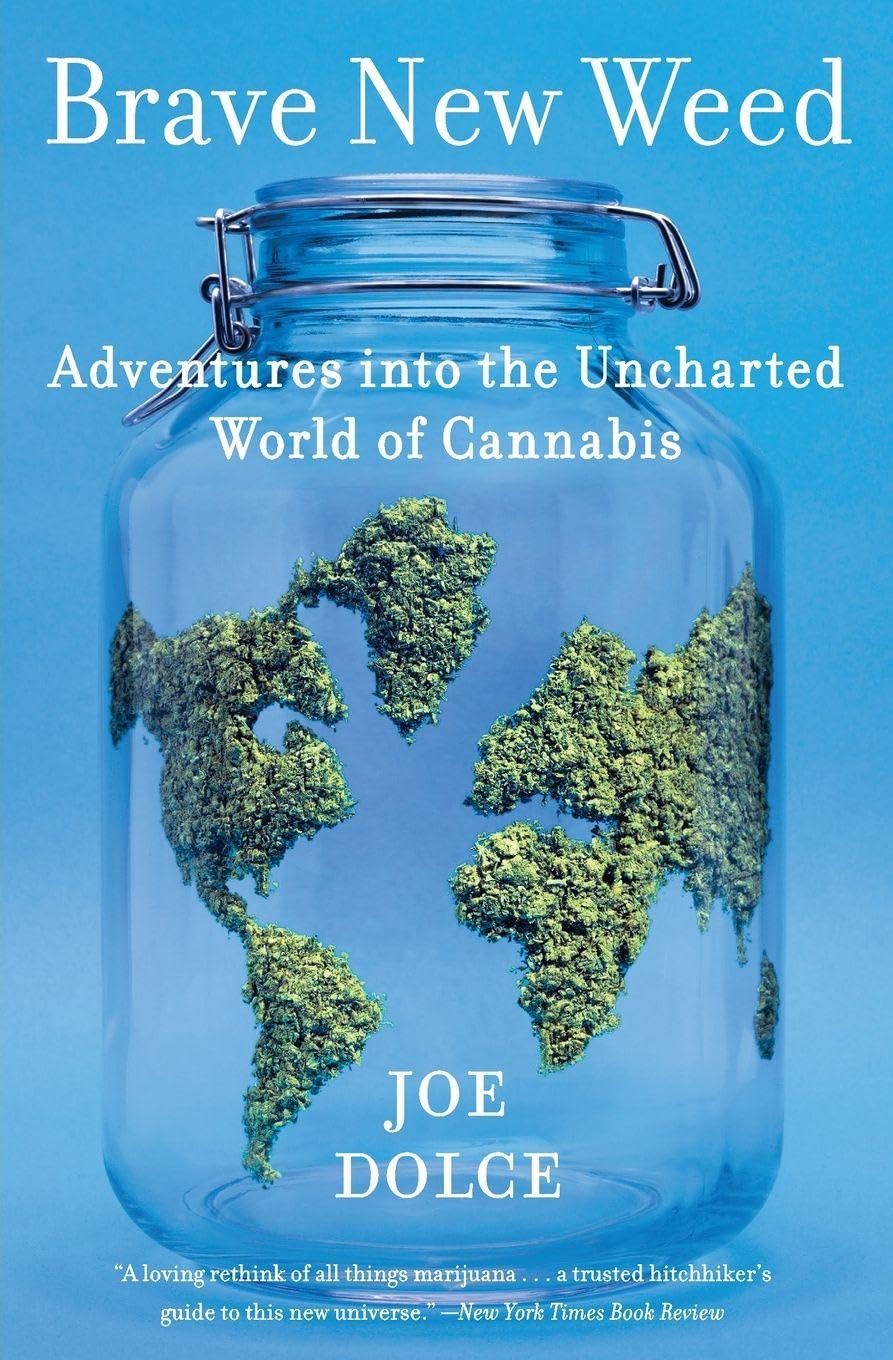 Brave New Weed: Adventures into the Uncharted World of Cannabis – An Enlightening Travelogue of Legalization, Medicinal Benefits, and Social Change