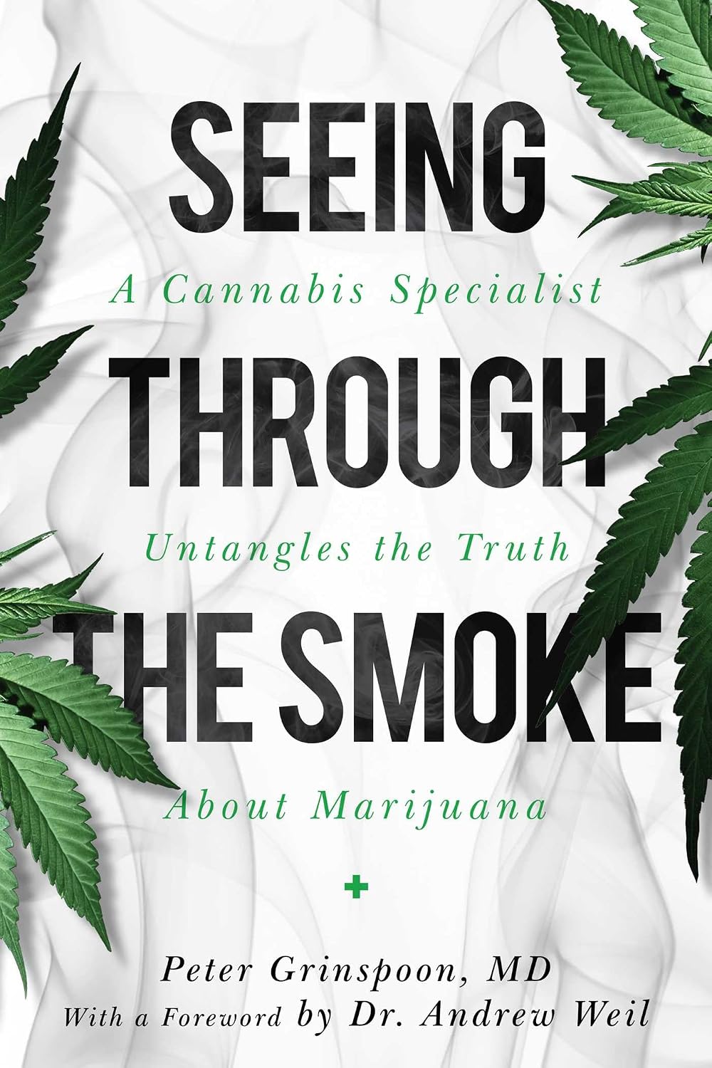 Seeing through the Smoke: A Cannabis Specialist Untangles the Truth about Marijuana — book cover