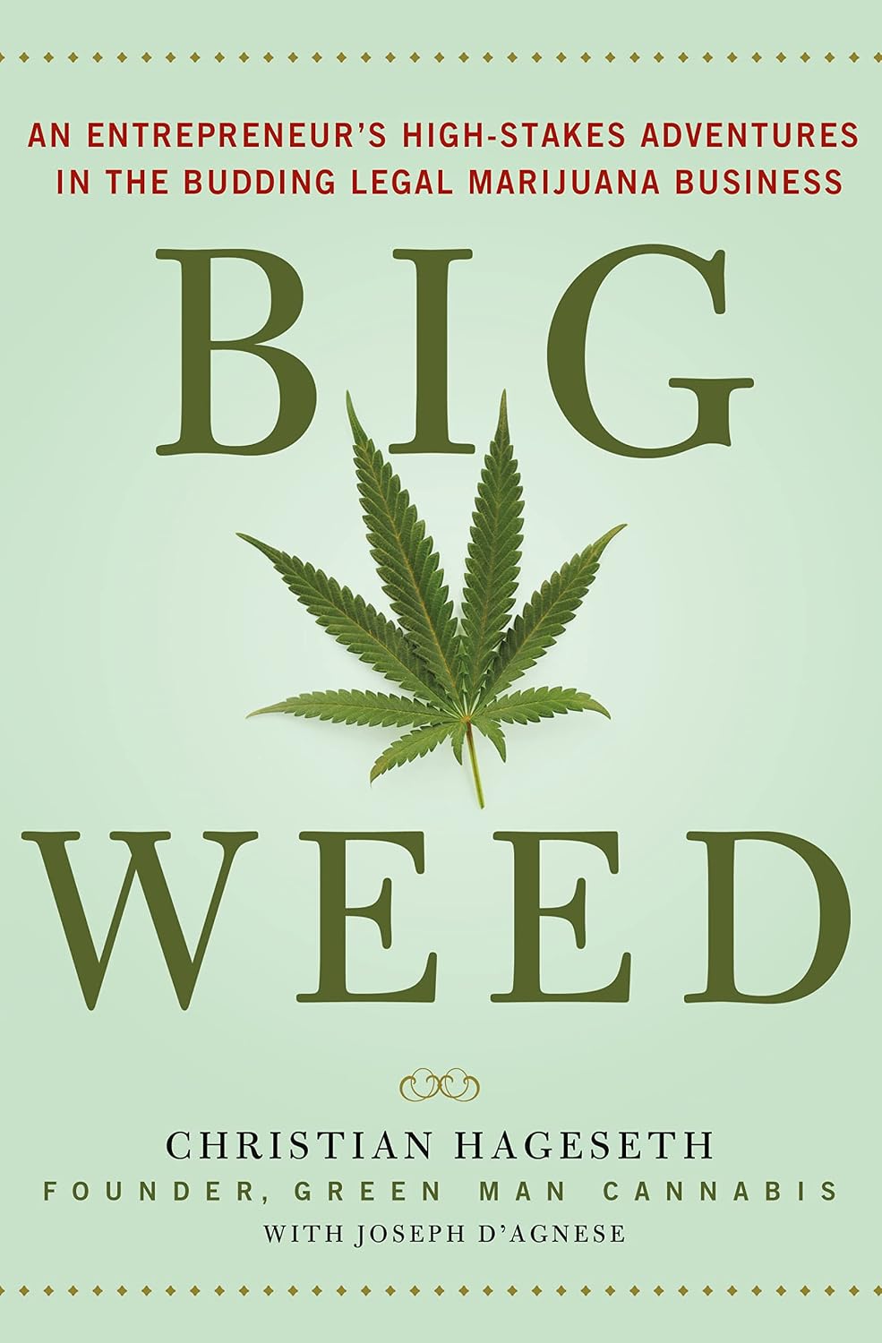 Big Weed: An Entrepreneur's High-Stakes Adventures in the Budding Legal Marijuana Business — book cover