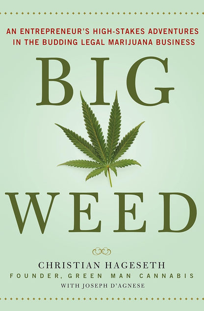 Big Weed: An Entrepreneur's High-Stakes Adventures in the Budding Legal Marijuana Business — book cover