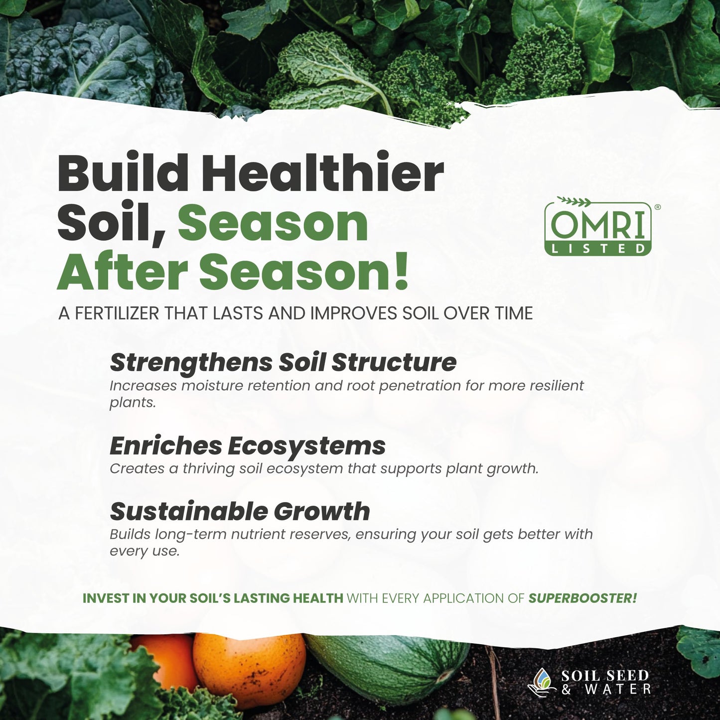 Soil Seed & Water SuperBooster Concentrated Organic Soil Amendment Fertilizer - Macronutrients, Micronutrients, Structural Component and Minerals - OMRI Listed