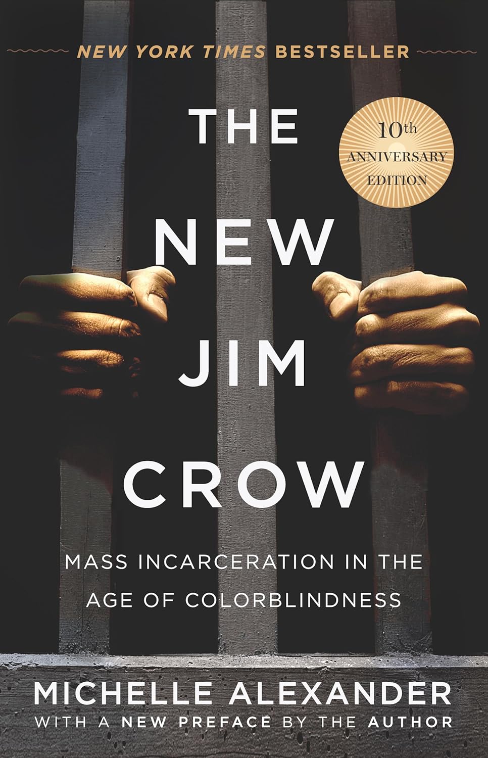 The New Jim Crow: Mass Incarceration in the Age of Colorblindness