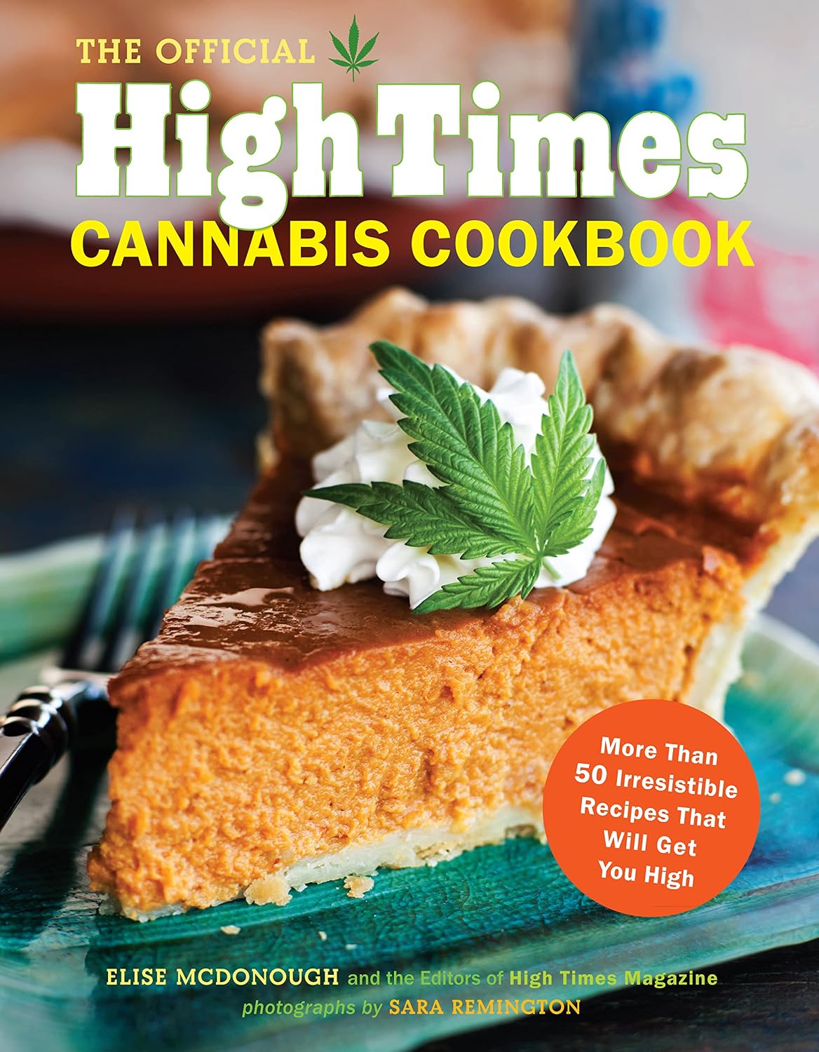 The Official High Times Cannabis Cookbook: More Than 50 Irresistible Recipes That Will Get You High — book cover