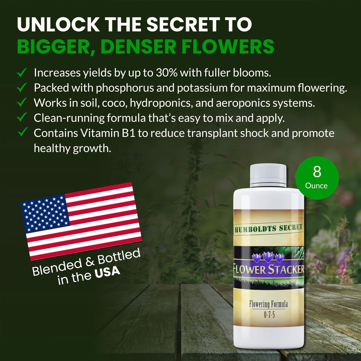 Humboldts Secret Flower Stacker | 0-7-5 Bloom Booster with Vitamin B1 | High Phosphorus Potassium Flowering Nutrients | Potting Soil Hydroponics Coco | Indoor & Outdoor Plants | 32 Ounce