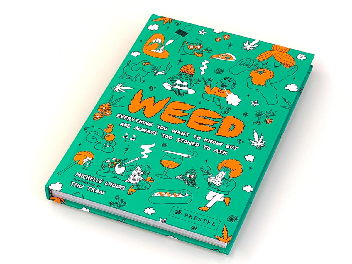Weed: Everything You Want to Know But Are Always Too Stoned to Ask (Revised Edition)